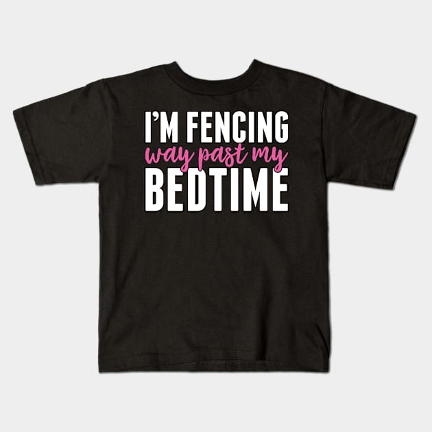 Fencing Past My Bedtime Funny Fencer Men Women Kids T-Shirt by Dr_Squirrel